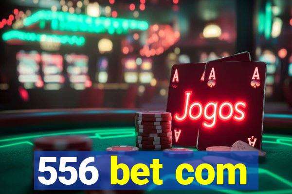 556 bet com